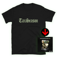 Load image into Gallery viewer, Tax Season T-Shirt + Digital Album Download