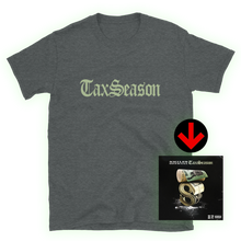 Load image into Gallery viewer, Tax Season T-Shirt + Digital Album Download